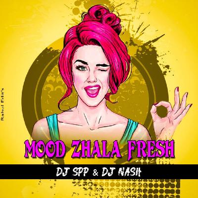 MOOD ZHALA FRESH -DJ SPP & DJ NASH